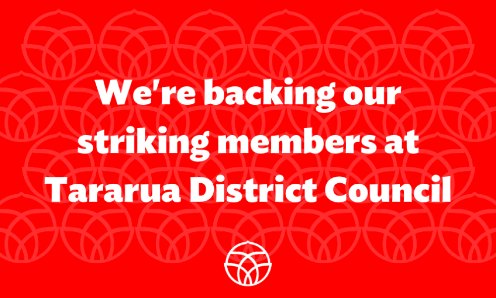 We're backing our striking members at Tararua District Council